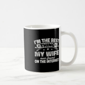 Caneca De Café Sou a Melhor Coisa que Minha Esposa Já Encontrou n