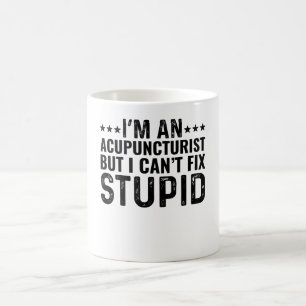 Caneca De Café Sou Acupunista, mas não posso consertar estúpido