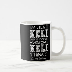 Caneca De Café Sou Apenas Keli Fazendo Coisas Incríveis Do Keli