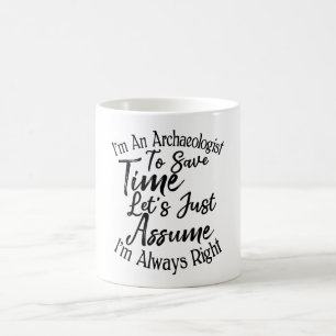 Caneca De Café Sou Arqueologista para economizar tempo