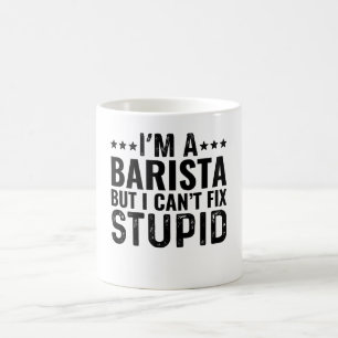 Caneca De Café Sou Barista, mas não consigo consertar estúpido