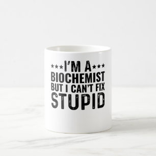 Caneca De Café Sou Bioquímico, mas não posso consertar estúpido