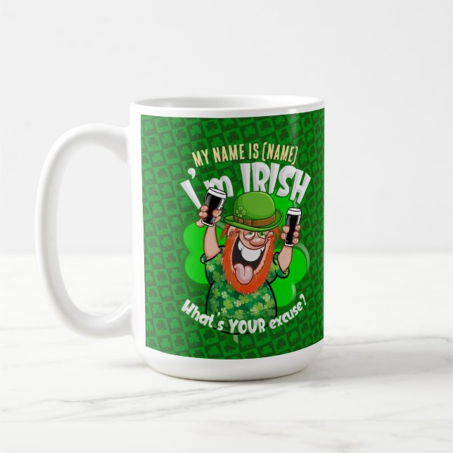 Caneca De Café Sou irlandês. Qual é a sua desculpa? (Esquerda)