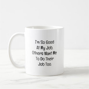 Caneca De Café Sou Muito Bom no Meu Trabalho