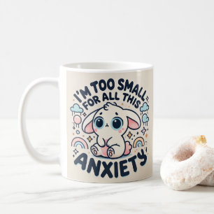 Caneca De Café Sou Muito Pequeno Para Toda Essa Ansiedade