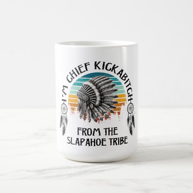 Caneca De Café Sou o Chefe Kickabitch da Tribo Slapahoe (Centro)