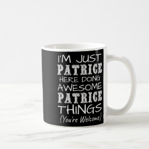 Caneca De Café Sou Patrice Aqui Fazendo Coisas Incríveis De Patri