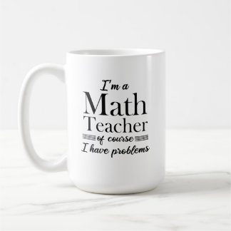 Caneca De Café Sou professor de matemática, claro que tenho probl