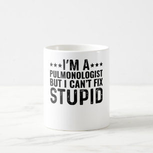 Caneca De Café Sou Pulmonólogo, mas não posso consertar estúpidos