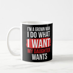 Caneca De Café Sou um Homem Adulto Faço o que Minha Filha Quer En