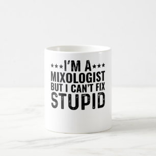 Caneca De Café SOU UM Mixologista Mas Não Posso Corrigir Estúpido