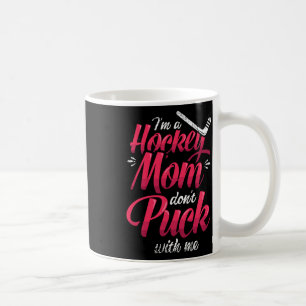 Caneca De Café Sou Uma Mãe De Hockey Não Brinque Comigo Mãe De Ho