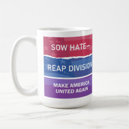 Caneca De Café Sow Hate-Reap Division; Make America UNITED Again