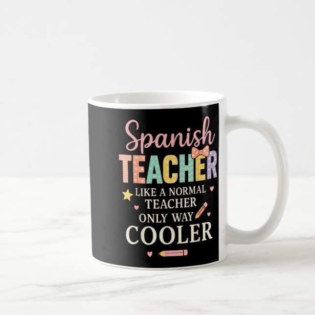 Caneca De Café Spanieacher Like A Normal Teacher Only Way Cooler  (Direita)