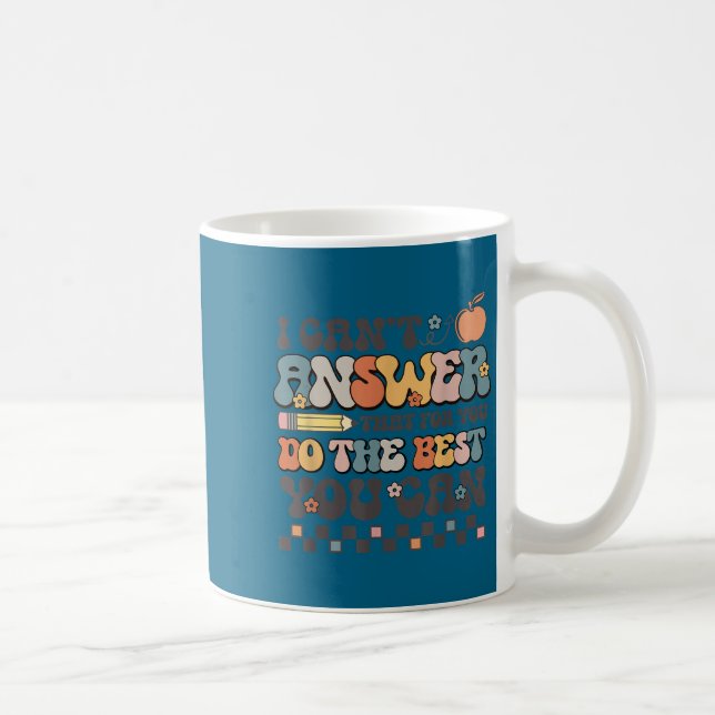Caneca De Café State Testing Day Motivational I Cant Answer That  (Direita)
