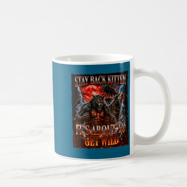 Caneca De Café Stay Behind Me Kitten It's Gonna Get Wild Werewolf (Direita)