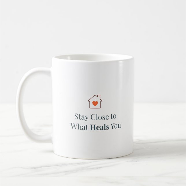 Caneca De Café Stay Close to What Heals You Minimal Motivational  (Esquerda)