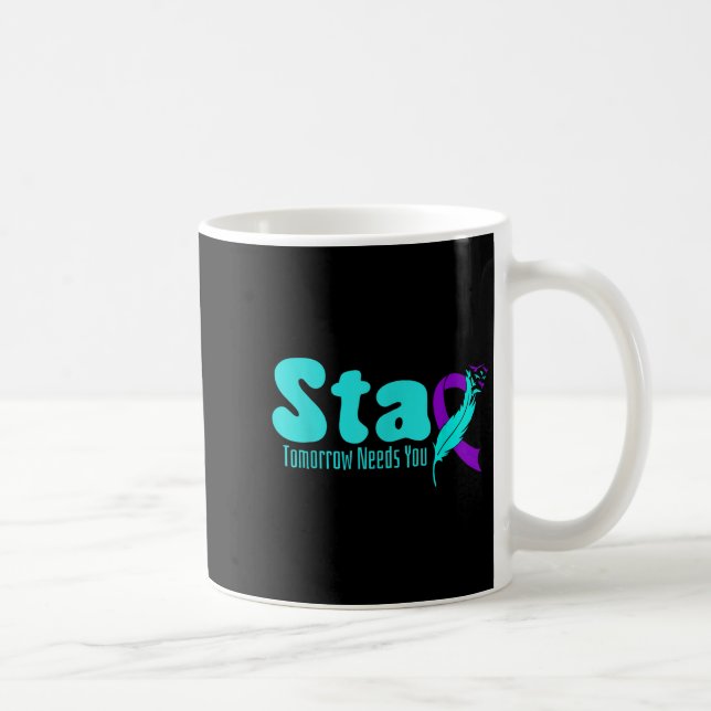 Caneca De Café Stay Tomorrow Need You Suicide Prevention Awarenes (Direita)
