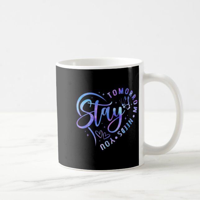 Caneca De Café Stay Tomorrow Needs You Heart Suicide Prevention A (Direita)