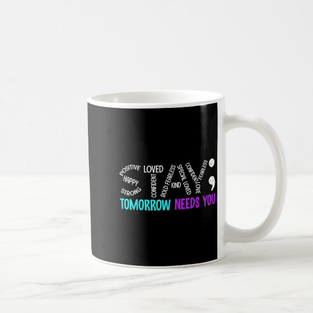 Caneca De Café Stay Tomorrow Needs You Semicolon Suicide Preventi (Direita)
