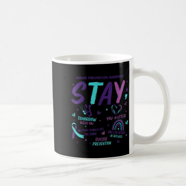 Caneca De Café Stay Tomorrow Needs You Suicide Prevention Awarene (Direita)