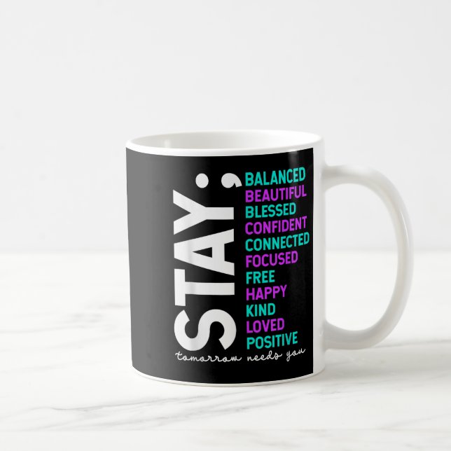 Caneca De Café Stay Tomorrow Needs You Suicide Prevention Awarene (Direita)