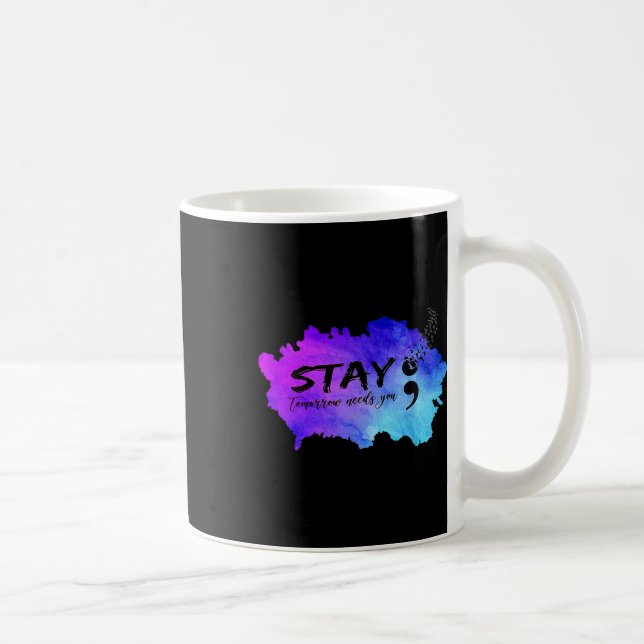 Caneca De Café Stay Tomorrow Needs You Suicide Prevention Awarene (Direita)