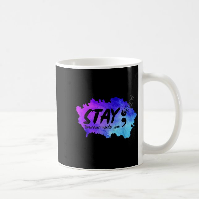 Caneca De Café Stay Tomorrow Needs You Suicide Prevention Awarene (Direita)