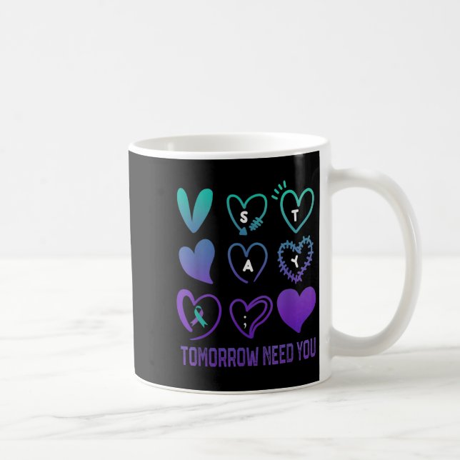 Caneca De Café Stay Tomorrow Needs You Suicide Prevention Awarene (Direita)