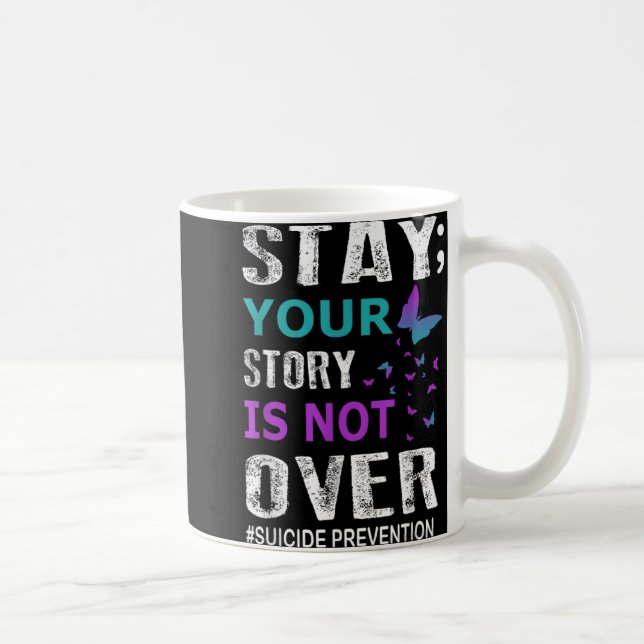 Caneca De Café Stay Your Story Is Not Over Suicide Prevention Wee (Direita)