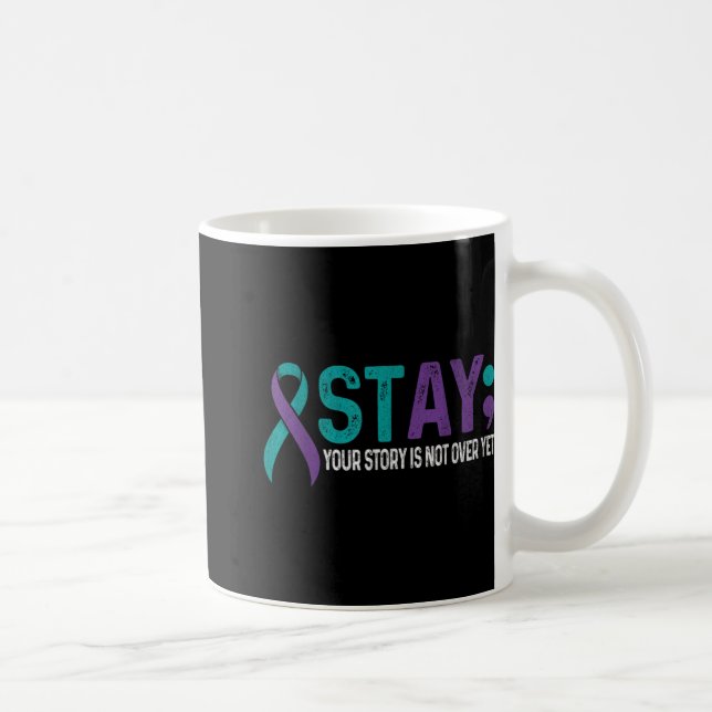 Caneca De Café Stay Your Story Is Not Over Yet Suicide Prevention (Direita)