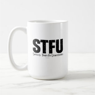 Caneca De Café STFU: Sério, Obrigados Para Compreender