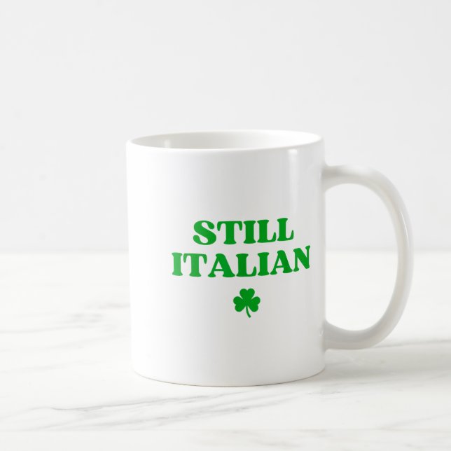 Caneca De Café Still Italian Funny St Patricks Day  (Direita)