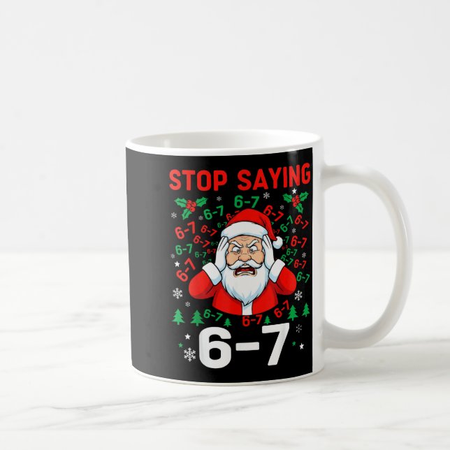 Caneca De Café Stop Saying, Funny 67 Six Seven Christmas Santa Wo (Direita)