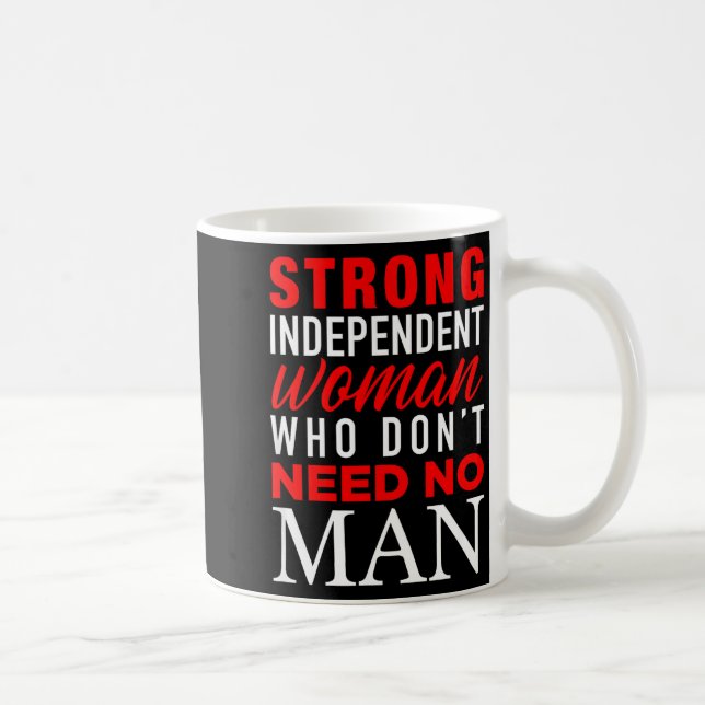 Caneca De Café Strong Independent Woman Who Don't Need No Man - F (Direita)