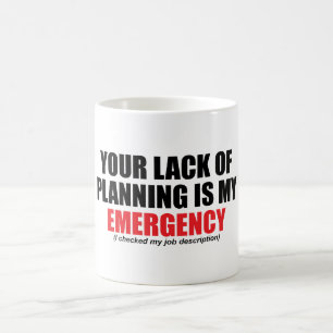 Caneca De Café Sua Falta de Planejamento é Minha Emergência