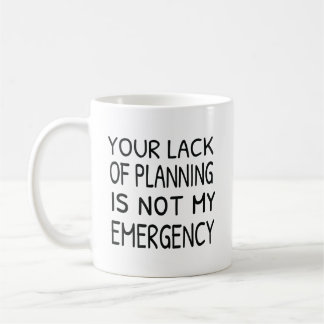 Caneca De Café Sua falta de planejamento não é meu café de emergê