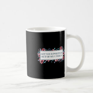 Caneca De Café Sua Política Do Meu Útero Direitos Da Mulher Femin