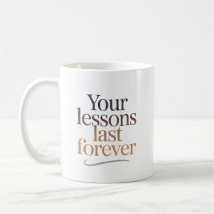 Caneca De Café Suas Lições Duram Para Sempre