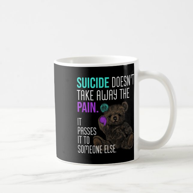 Caneca De Café Suicide Doesn't Take Away The Pain Suicide Awarene (Direita)