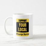 Caneca De Café Support Your Local Charge Nurse<br><div class="desc">Funny and awesome birthday gift for mothers day,  fathers day,  christmas , for mom,  dad,  lover,  husband and wife</div>