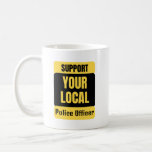 Caneca De Café Support Your Local Police Officer<br><div class="desc">Funny and awesome birthday gift for mothers day,  fathers day,  christmas , for mom,  dad,  lover,  husband and wife</div>