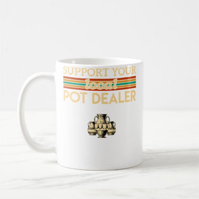 Caneca De Café Support Your Local Pot Dealer Funny Pottery (Esquerda)