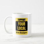 Caneca De Café Support Your Local Web Designer<br><div class="desc">Funny and awesome birthday gift for mothers day,  fathers day,  christmas , for mom,  dad,  lover,  husband and wife</div>