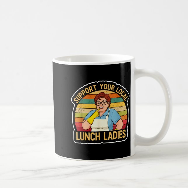 Caneca De Café Suprt Your Local Lunch Ladies Funny Lunch Lady Tee (Direita)
