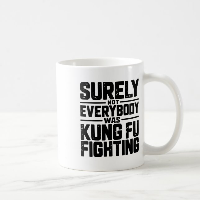 Caneca De Café Surely Not Everybody Was Kung Fu Fighting Karate M (Direita)