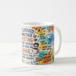 Caneca De Café Survived Another Meeting