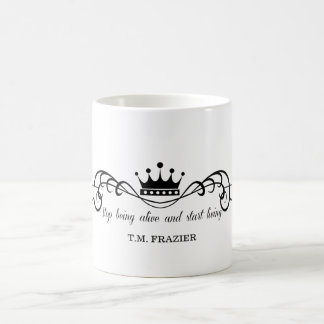 Caneca De Café T.M. Frazier - pare de estar vivo e comece viver