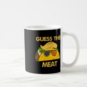 Caneca De Café Taco Trump Adivinha A Carne No Taco Político Hu