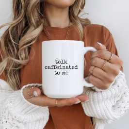 Caneca De Café Talk Caffeinated to Me Mug, Fun Coffee Cup for Her